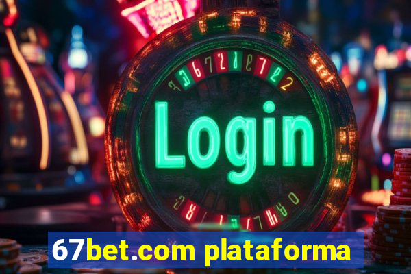 67bet.com plataforma